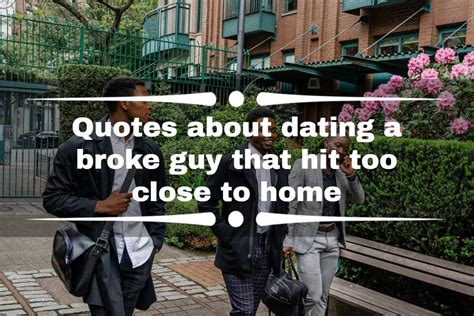 quotes about dating a broke guy